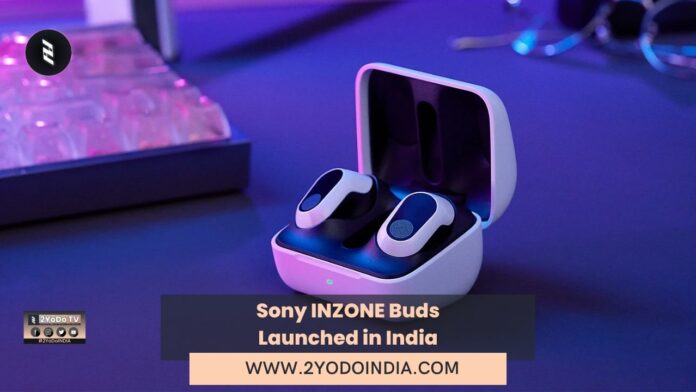 Sony INZONE Buds Launched in India | Price in India | Specifications | 2YODOINDIA