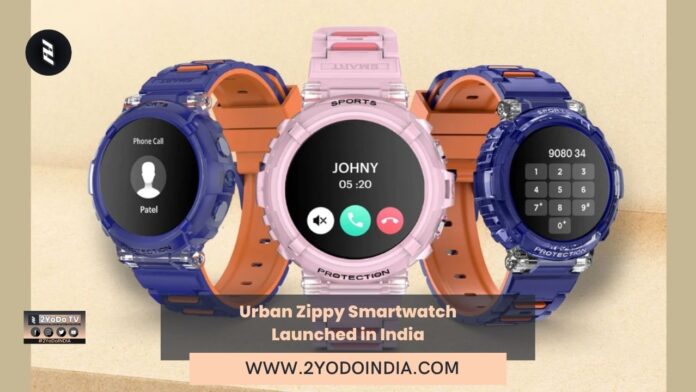Urban Zippy Smartwatch Launched in India | Price in India | Specifications | 2YODOINDIA
