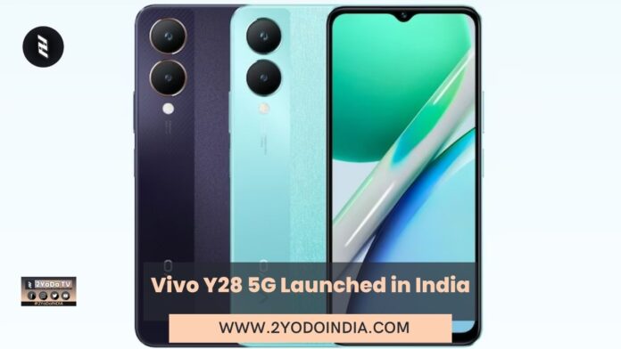 Vivo Y28 5G Launched in India | Price in India | Specifications | 2YODOINDIA