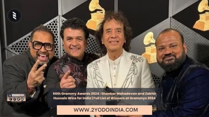 66th Grammy Awards 2024 : Shankar Mahadevan and Zakhir Hussain Wins for India | Full List of Winners at Grammys 2024 | Full List of Winners of Grammy Awards 2024 | 2YODOINDIA