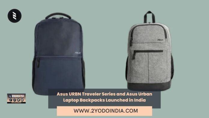 Asus URBN Traveler Series and Asus Urban Laptop Backpacks Launched in India | Price in India | Features | 2YODOINDIA
