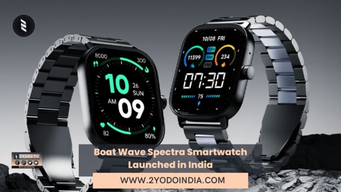 Boat Wave Spectra Smartwatch Launched in India | Price in India | Specifications | 2YODOINDIA