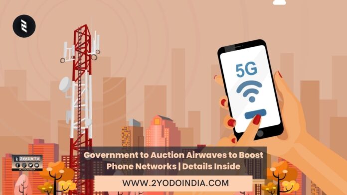 Government to Auction Airwaves to Boost Phone Networks | Details Inside | 2YODOINDIA