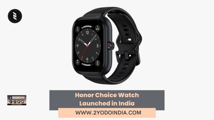 Honor Choice Watch Launched in India | Price in India | Specifications | 2YODOINDIA