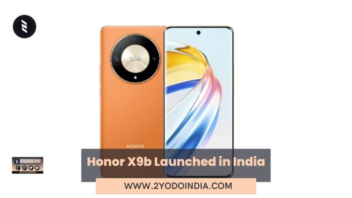 Honor X9b Launched in India | Price in India | Specifications | 2YODOINDIA