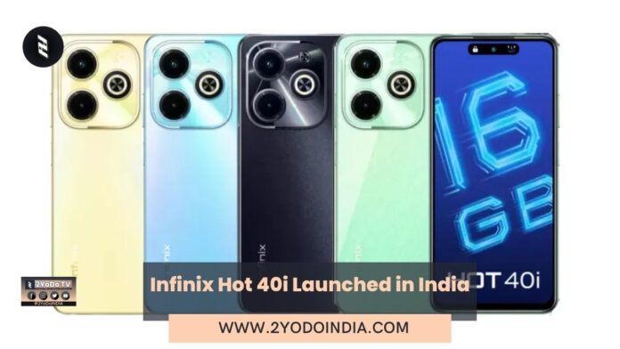 Infinix Hot 40i Launched in India | Price in India | Specifications | 2YODOINDIA