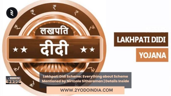 Lakhpati Didi Scheme: Everything about Scheme Mentioned by Nirmala Sitharaman | Details Inside | What is Lakhpati Didi Scheme | Key Announcements about Budget on Women | 2YODOINDIA