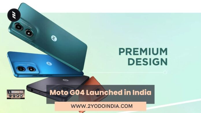 Moto G04 Launched in India | Price in India | Specifications | 2YODOINDIA