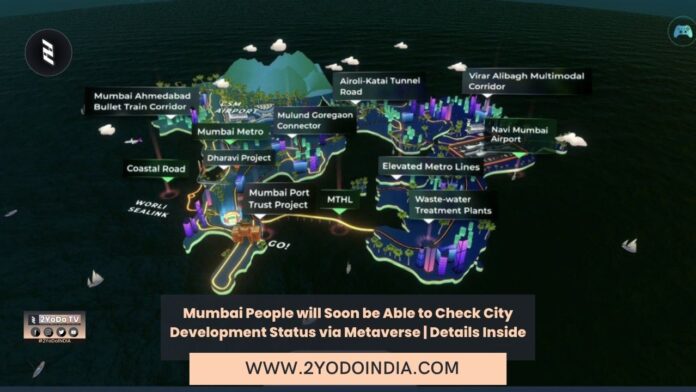 Mumbai People will Soon be Able to Check City Development Status via Metaverse | Details Inside | 2YODOINDIA