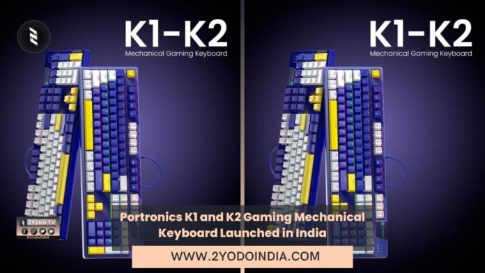 Portronics K1 and K2 Gaming Mechanical Keyboard Launched in India | Price in India | Specifications | 2YODOINDIA