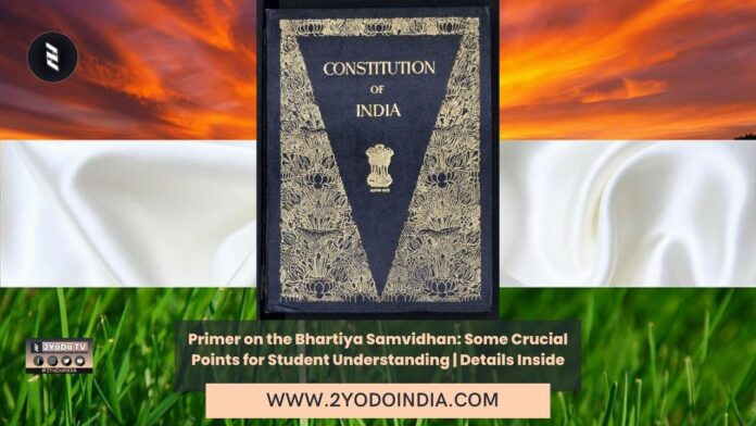 Primer on the Bhartiya Samvidhan: Some Crucial Points for Student Understanding | Details Inside | Important Facts about The Constitution of India | 2YODOINDIA