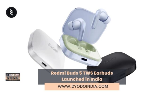 Redmi Buds 5 TWS Earbuds Launched in India | Price in India | Specifications | 2YODOINDIA