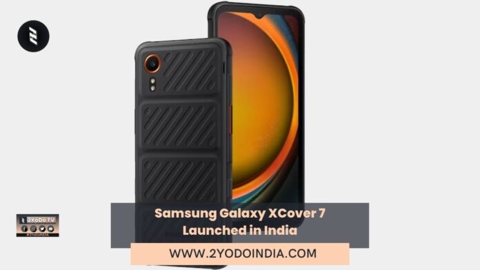 Samsung Galaxy XCover 7 Launched in India | Price in India | Specifications | 2YODOINDIA