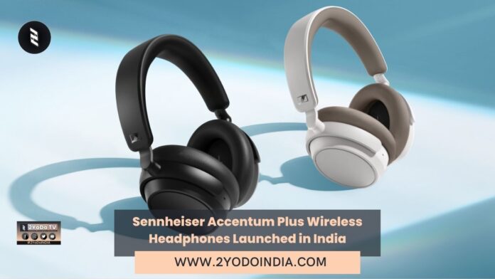Sennheiser Accentum Plus Wireless Headphones Launched in India | Price in India | Specifications | 2YODOINDIA