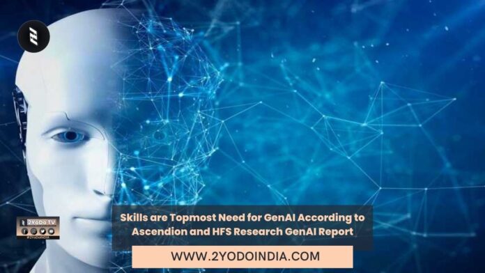 Skills are Topmost Need for GenAI According to Ascendion and HFS Research GenAI Report: Your Generative Enterprise™ Playbook for the Future | 2YODOINDIA