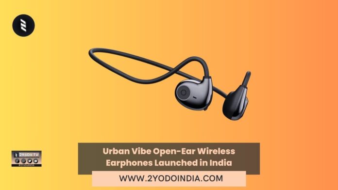 Urban Vibe Open-Ear Wireless Earphones Launched in India | Price in India | Specifications | 2YODOINDIA
