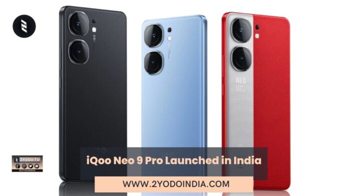 iQoo Neo 9 Pro Launched in India | Price in India | Specifications | 2YODOINDIA