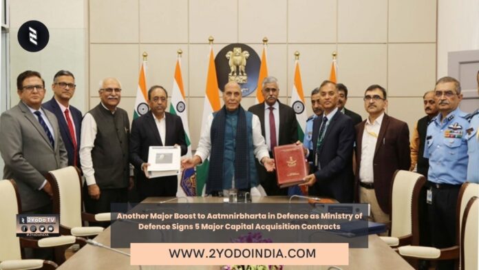 Another Major Boost to Aatmnirbharta in Defence as Ministry of Defence Signs 5 Major Capital Acquisition Contracts | 2YODOINDIA