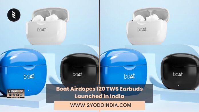 Boat Airdopes 120 TWS Earbuds Launched in India | Price in India | Specifications | 2YODOINDIA