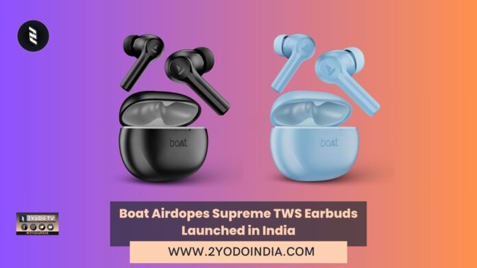 Boat Airdopes Supreme TWS Earbuds Launched in India | Price in India | Specifications | 2YODOINDIA