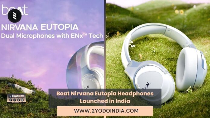 Boat Nirvana Eutopia Headphones Launched in India | Price in India | Specifications | 2YODOINDIA