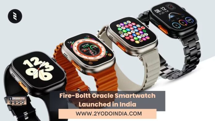 Fire-Boltt Oracle Smartwatch Launched in India | Price in India | Specifications | 2YODOINDIA