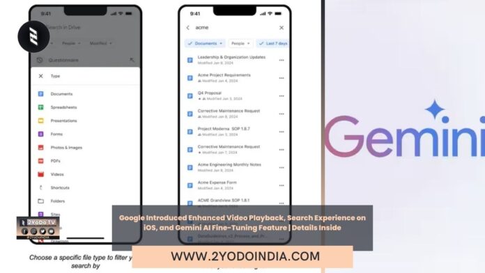 Google Introduced Enhanced Video Playback, Search Experience on iOS, and Gemini AI Fine-Tuning Feature | Details Inside | Google Drive Brings Improvements to Video Playback, and Search Experience on iOS | Google Adds a New Gemini AI Feature That Will Let Users Fine-Tune Its Responses | 2YODOINDIA