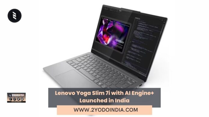 Lenovo Yoga Slim 7i with AI Engine+ Launched in India | Price in India | Specifications | 2YODOINDIA