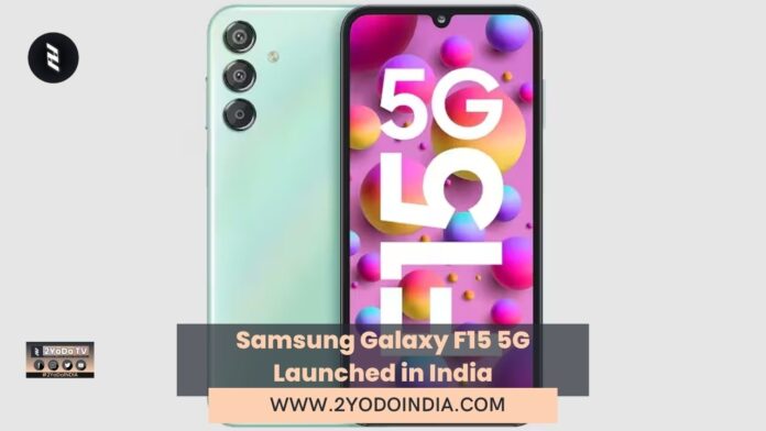 Samsung Galaxy F15 5G Launched in India | Price in India | Specifications | 2YODOINDIA