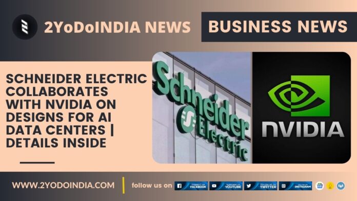 Schneider Electric Collaborates with NVIDIA on Designs for AI Data Centers | Details Inside | 2YODOINDIA