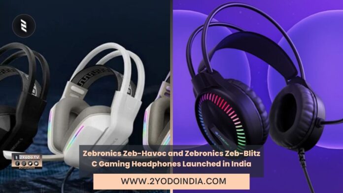 Zebronics Zeb-Havoc and Zebronics Zeb-Blitz C Gaming Headphones Launched in India | 2YODOINDIA