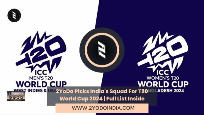 2YoDo Picks India's Squad For T20 World Cup 2024 | Full List Inside | 2YODOINDIA