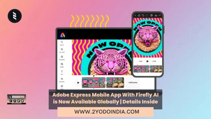 Adobe Express Mobile App With Firefly AI is Now Available Globally | Details Inside | 2YODOINDIA