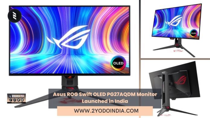 Asus ROG Swift OLED PG27AQDM Monitor Launched in India | Price in India | Specifications | 2YODOINDIA