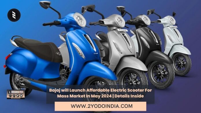 Bajaj will Launch Affordable Electric Scooter For Mass Market In May 2024 | Details Inside | 2YODOINDIA