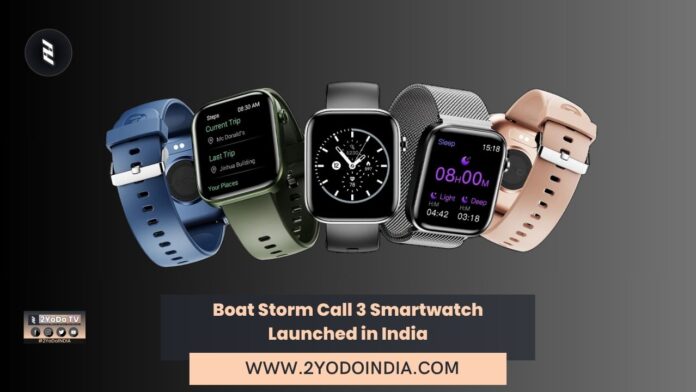 Boat Storm Call 3 Smartwatch Launched in India | Price in India | Specifications | 2YODOINDIA