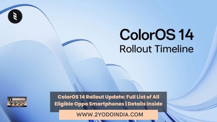 ColorOS 14 Rollout Update: Full List of All Eligible Oppo Smartphones | Details Inside | 2YODOINDIA