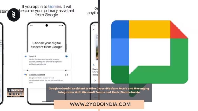 Google's Gemini Assistant to Offer Cross-Platform Music and Messaging Integration With Microsoft Teams and Slack | Details Inside | 2YODOINDIA
