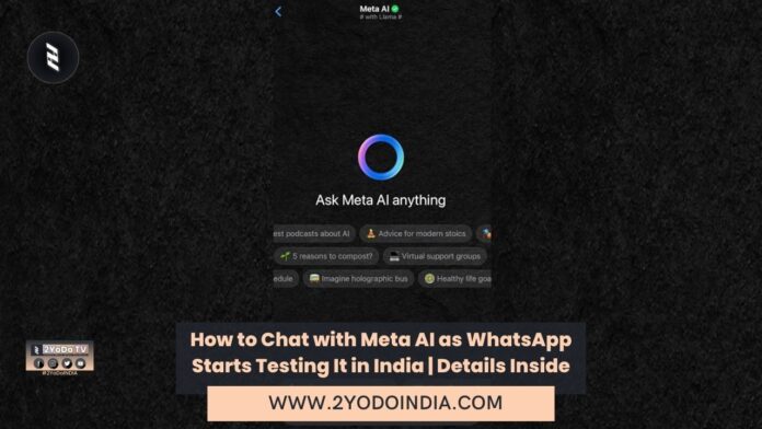 How to Chat with Meta AI as WhatsApp Starts Testing It in India | Details Inside | How to Chat with AI from Meta on WhatsApp | 2YODOINDIA