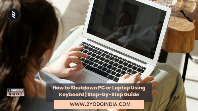 How to Shutdown PC or Laptop Using Keyboard | Step-by-Step Guide | 2YODOINDIA