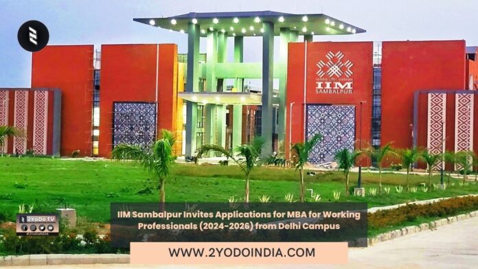IIM Sambalpur Invites Applications for MBA for Working Professionals (2024-2026) from Delhi Campus | 2YODOINDIA