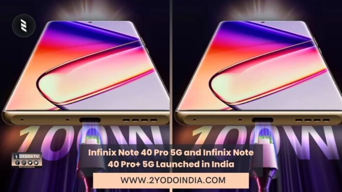 Infinix Note 40 Pro 5G and Infinix Note 40 Pro+ 5G Launched in India | Price in India | Specifications | 2YODOINDIA