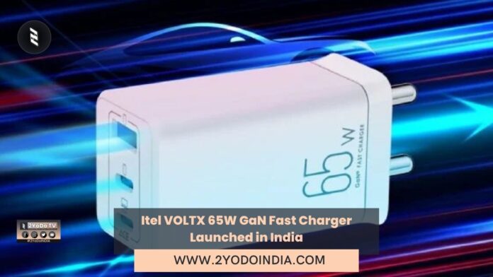Itel VOLTX 65W GaN Fast Charger Launched in India | Price in India | Features | 2YODOINDIA