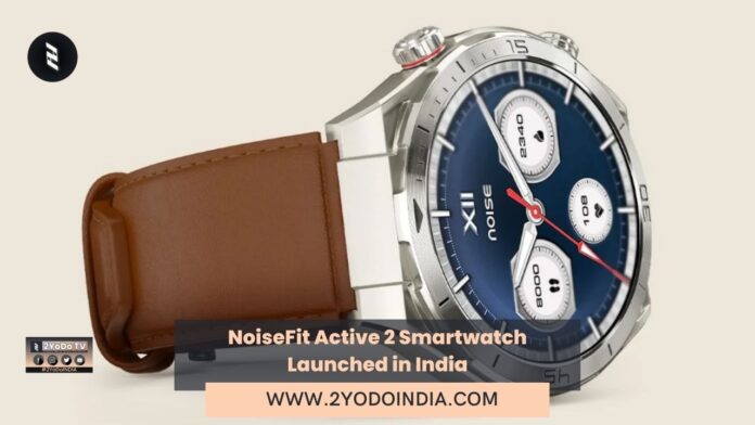 NoiseFit Active 2 Smartwatch Launched in India | Price in India | Specifications | 2YODOINDIA