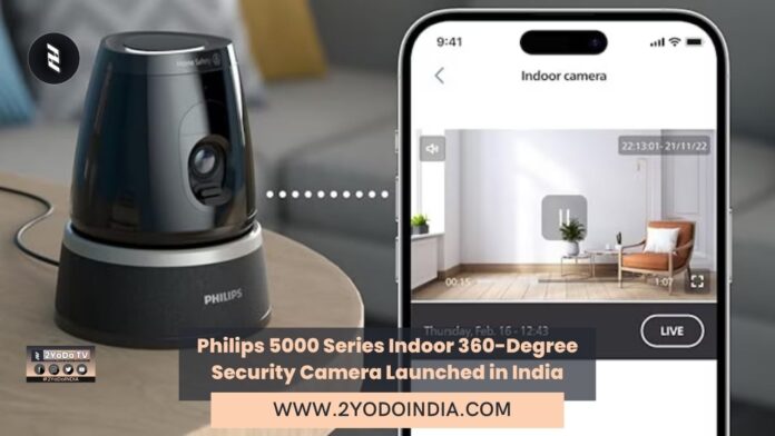 Philips 5000 Series Indoor 360-Degree Security Camera Launched in India | Price in India | Specifications | 2YODOINDIA