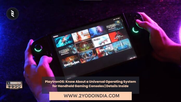 PlaytronOS: Know About a Universal Operating System for Handheld Gaming Consoles | Details Inside | 2YODOINDIA