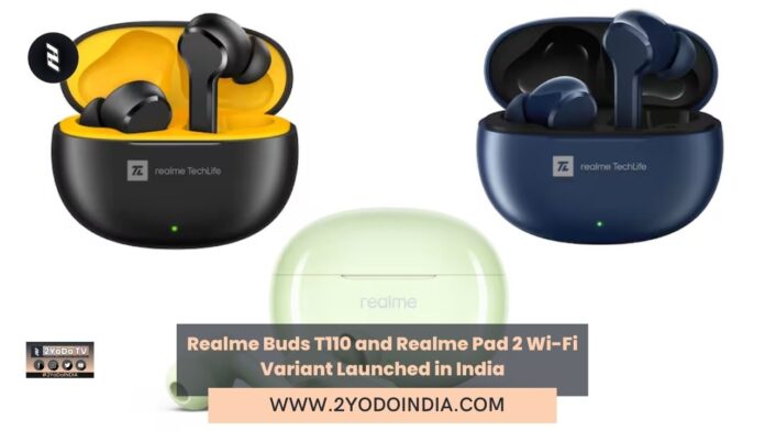 Realme Buds T110 and Realme Pad 2 Wi-Fi Variant Launched in India | Price in India | Specifications | 2YODOINDIA