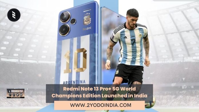 Redmi Note 13 Pro+ 5G World Champions Edition Launched in India | Price in India | Specifications | 2YODOINDIA