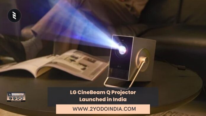 LG CineBeam Q Projector Launched in India | Price in India | Specifications | 2YODOINDIA