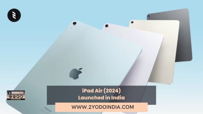 iPad Air (2024) Launched in India | Price in India | Specifications | 2YODOINDIA